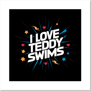 I Love Teddy Swims Posters and Art